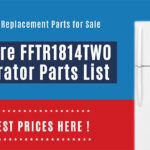 Frigidaire FFTR1814TW0 Refrigerator Parts List