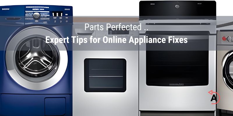 Expert Tips for Finding the Right Appliance Parts Online