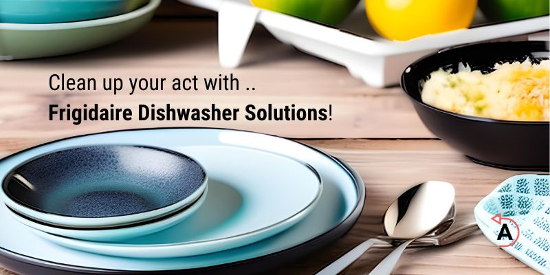 Frigidaire Dishwasher Troubleshooting Guide
