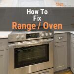 How To Fix Cooking Range and Oven