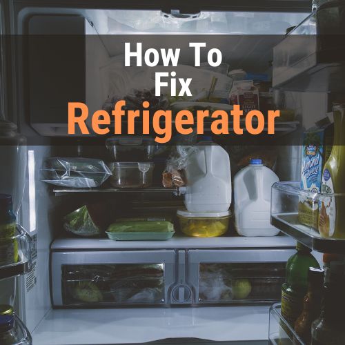 How To Fix Refrigerator - Fridge Troubleshooting Guide