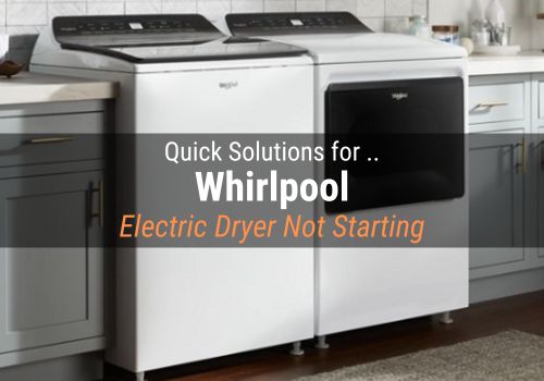 Whirlpool Electric Dryer Not Starting Troubleshooting Guide